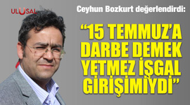 "15 Temmuz'a darbe demek yetmez işgal girişimiydi"